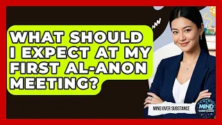 What Should I Expect At My First Al-Anon Meeting - Mind Over Substance