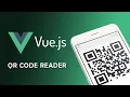 Vue JS QR Code Reader