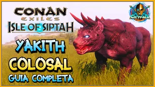 Conan Exiles PET GUIDE Isle of Siptah Colossal Yakith - THE PITBULL