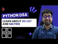 DSA in Python Course - Learn About 2D List or Matrix