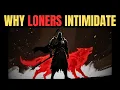 Lagu Why Loners Intimidate Everyone (Without Even Trying)