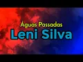 Águas Passadas-Leni Silva(voz e letra)