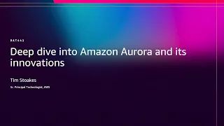 AWS re Invent 2025 - Deep dive into Amazon Aurora and its innovations DAT441