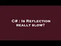 C Is Reflection really slow
