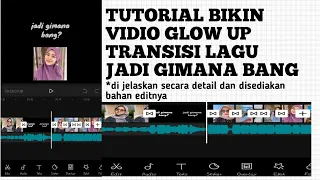 Download TUTORIAL EDIT VIDIO GLOW UP VERSI LAGU JADI GIMANA BANG | CapCut MP3