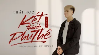 Download Kết Thành Phu Thê - Chí Hướng || Thái Học - anh không cho em giàu sang nhưng hứa bên em cả đời ... MP3