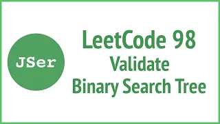 4 approaches to LeetCode 98 Validate Binary Search Tree JSer - JavaScript Algorithm