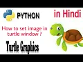 Python turtle graphics in hindi bgpic how to set the background image in turtle change bg image