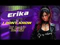 Download Lagu Erika - I Dont Know ( Dj Denir Remix 2025 )
