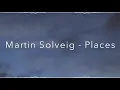 Martin Solveig - Places [lyrics]
