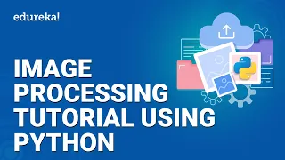 Image Processing Tutorial Using Python Python OpenCV Tutorial Python Training Edureka