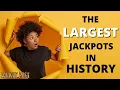 THE LARGEST LOTTERY JACKPOTS IN HISTORY