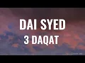 DAI SYED - 3 Daqat | ( Video Lirik )