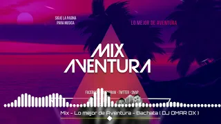 Download MIX - LO MEJOR DE AVENTURA ( DJ OMAR DX ) MP3