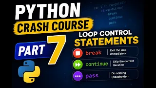 Python Crash Course Part 7 break continue pass Explained Loop Control Statements