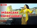 Download Lagu Puenak Lho Sluurrr... // IMBANGANA KATRESNANKU - SULIS