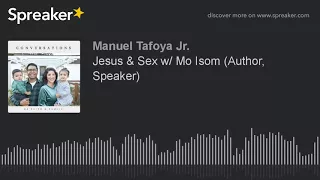 jesus u0026 sex w mo isom author speaker part 1 of 2 