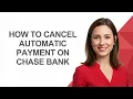 How to Cancel Automatic Payment on Chase Bank - AshleyHowTo