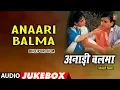 Download Lagu ANAARI BALMA | OLD BHOJPURI AUDIO SONGS JUKEBOX | Feat. SURESH WADKAR,UDIT NARAYAN,DILRAJ KAUR