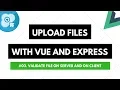 Upload Files with Vue and Express Validate File on Server and on Client