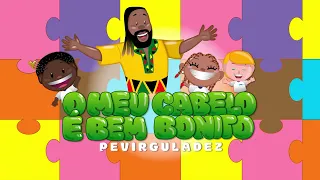 Pevirguladez - O Meu Cabelo é Bem Bonito