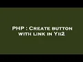 PHP Create button with link in Yii2