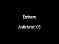 Eminem - Antichrist '05 (Lyrics)