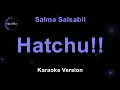 Salma Salsabil - Hatchu!! (Karaoke Version by QraOke)