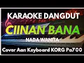 Lagu CIINAN BANA KARAOKE NADA CEWE COVER AAN KEYBOARD KORG PA700