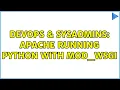 DevOps SysAdmins Apache running Python with mod - wsgi