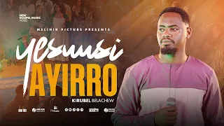 YESUUSI AYIRRO KIRUBEL BELACHEW HAARO FAARSO አድስ መዝሙር New Sidamic Gospel Song 2017 2025 