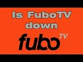 Is FuboTV down FuboTV not loading and not working