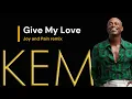 Kem - Give My Love (Joy & Pain Remix) *THE SMOOTHJAZZ LOFT*
