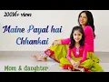 Download Lagu Maine payal hai chhankai | Nivi and Ishanvi | Mom daughter dance | Laasya dance choreography