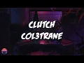 Col3trane - Clutch (feat. Kiana Ledé) (Lyrics Video)