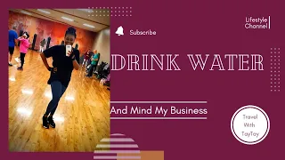 Download Drink Water \u0026 Mind My Business...How About Yourself MP3