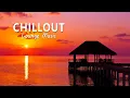Download Lagu Calm Chillout Music - Paradise Chillout Music Mix | Ambient Dreams Chill Out Music for Relaxation