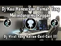 DJ KAU HANCURKAN RUMAH YANG MELINDUNGIMU REGGAE 🎶 || DJ BERTAHTA DIATAS TANAH MEREKA VIRAL TIK TOK‼️