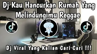 dj kau hancurkan rumah yang melindungimu reggae dj bertahta diatas tanah mereka viral tik tok 