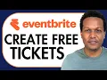 HOW TO CREATE FREE TICKETS ON EVENTBRITE