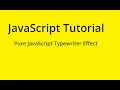 JavaScript Tutorial - Pure JavaScript Typewriter Effect