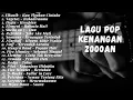 Download Lagu KUMPULAN LAGU 2000-AN BAND POP INDONESIA HITS NOSTALGIA - Playlist Full Album Lagu Indonesia Populer