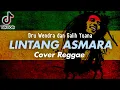 Lagu LINTANG ASMARA (Wong ayu tresnomu kinaryo tombo) Cover Reggae + Lirik