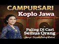 Lagu Lagu cAMPURSARI KOPLO Jawa Ini Selalu Enak Didengar di Pagi Hari- Paling Tranding