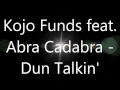 Kojo Funds x Abra Cadabra - Dun Talkin (lyrics)