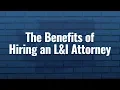 The Benefits of Hiring an L I Attorney - Washington Law Center