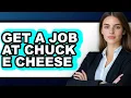 How to Get a Job at Chuck E Cheese easy Method