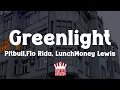 Lagu Pitbull - Greenlight ft. Flo Rida, LunchMoney Lewis (Lyrics)