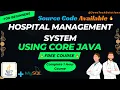 Hospital Management System - Core Java Project Beginners Java Project JDBC Free Course