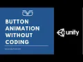 Create Animations for Buttons with no Coding Unity